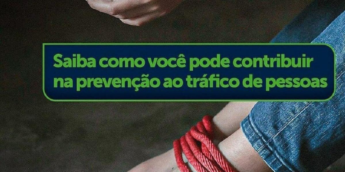 Saiba como contribuir na prevenção ao tráfico de pessoas